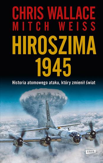krobert12345 - Hiroszima 1945. Historia atomowego ataku, który zmienił świat - Chris Wallace, Mitch Weiss.jpg